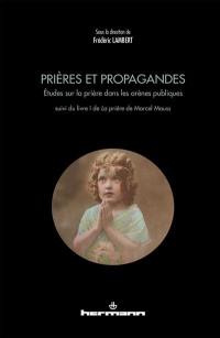 Prières et propagandes : études sur la prière dans les arènes publiques. La prière : livre I