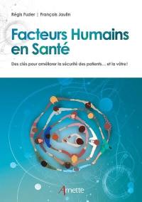 Facteurs humains en santé : des clés pour améliorer la sécurité des patients... et la vôtre !