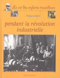 La vie des enfants travailleurs pendant la révolution industrielle