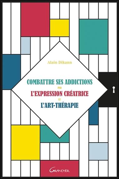 Combattre ses addictions par l'expression créatrice et l'art-thérapie