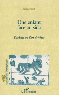 Une enfant face au sida : Daphné ou L'art de vivre