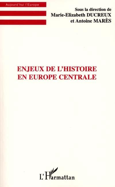 Enjeux de l'histoire en Europe centrale