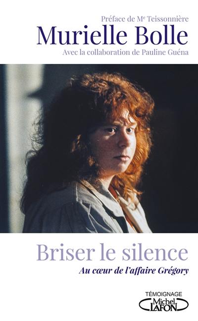 Briser le silence : au coeur de l'affaire Grégory