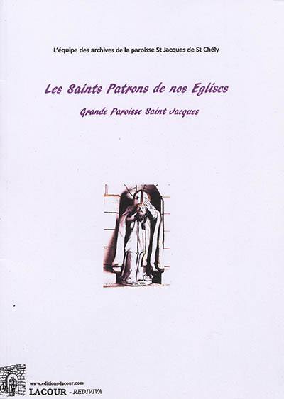 Les saints patrons de nos églises : grande paroisse Saint Jacques