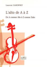 L'alto de A à Z : de A comme alto à Z comme Zako