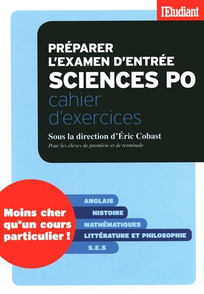 Préparer l'examen d'entrée Sciences Po : cahier d'exercices : pour les élèves de première et de terminale