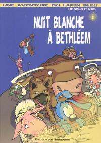 Une aventure du lapin bleu. Vol. 1. Nuit blanche à Bethléem