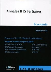 Annales BTS tertiaires : économie, épreuve E3-U31 (partie économique) : BTS assistant PME-PMI, BTS CGO-BTS CG, BTS assistant de manager, BTS MUC, BTS commerce international, BTS NRC, BTS Communication, BTS TPL