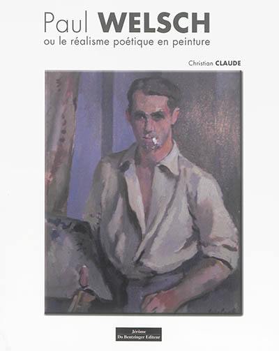 Paul Welsch ou Le réalisme poétique en peinture