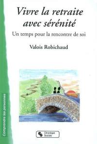 Vivre sa retraite avec sérénité : un temps pour la rencontre de soi