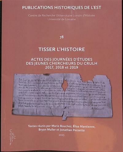 Tisser l'histoire : actes des journées d'études des jeunes chercheurs du CRULH (années 2017, 2018 et 2019)