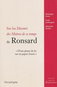 Sur les Discours des misères de ce temps de Ronsard : d'une plume de fer sur un papier d'acier