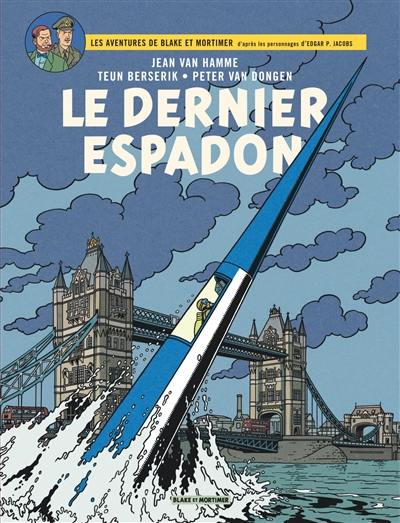 Les aventures de Blake et Mortimer : d'après les personnages d'Edgar P. Jacobs. Vol. 28. Le dernier Espadon