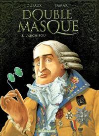 Double masque. Vol. 3. L'archifou