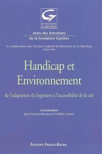 Handicap et environnement : de l'adaptation du logement à l'accessibilité de la cité : actes des 18es Entretiens de la Fondation Garches