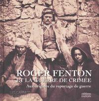 Roger Fenton et la guerre de Crimée (1855) : aux origines du reportage de guerre