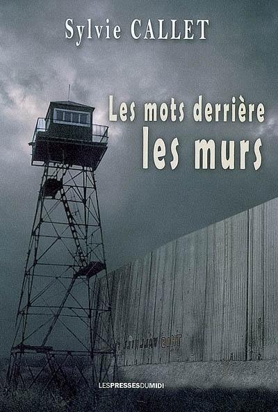 Les mots derrière les murs : de la lecture, des mineurs et de la prison : témoignage