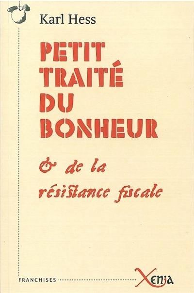 Petit traité du bonheur & de la résistance fiscale