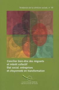 Concilier bien-être des migrants et intérêt collectif : état social, entreprises, citoyenneté en transformation. Reconciling migrant's well-being and the public interest : welfare state, firms and citizenship in transition