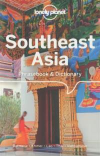 Southeast Asia : phrasebook & dictionary : Burmese, Khmer, Lao, Thai, Vietnamese