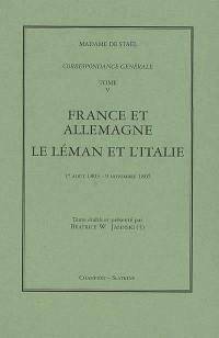 Correspondance générale. Vol. 5. France et Allemagne ; Le Léman et l'Italie : 1er août 1803-9 novembre 1805