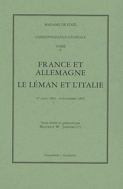 Correspondance générale. Vol. 5. France et Allemagne ; Le Léman et l'Italie : 1er août 1803-9 novembre 1805