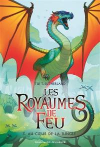 Les royaumes de feu. Vol. 3. Au coeur de la jungle