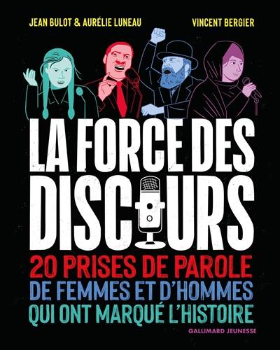 La force des discours : 20 prises de paroles de femmes et d'hommes qui ont marqué l'histoire