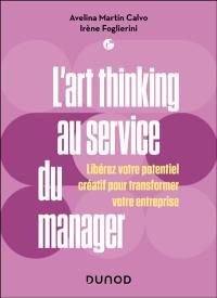 L'art thinking au service du manager : libérez votre potentiel créatif pour transformer votre entreprise