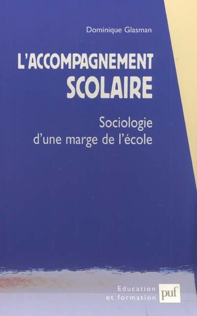 L'accompagnement scolaire : sociologie d'une marge de l'école