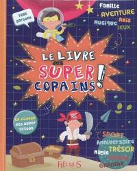 Le livre des super-copains ! : 100 % garçons