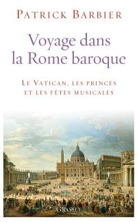 Voyage dans la Rome baroque : le Vatican, les princes et les fêtes musicales