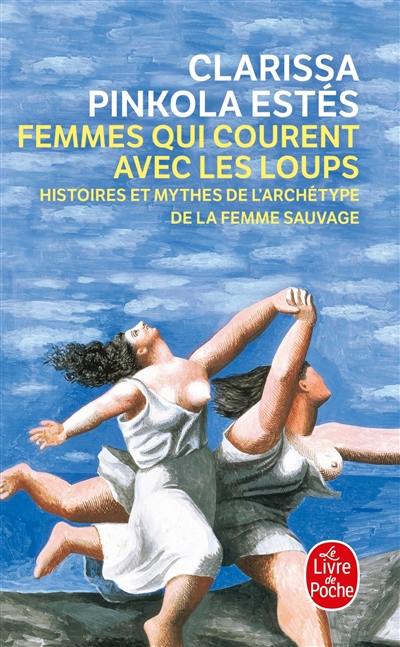 Femmes qui courent avec les loups : histoires et mythes de l'archétype de la femme sauvage