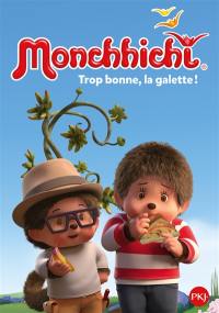 Monchhichi. Vol. 5. Trop bonne, la galette !