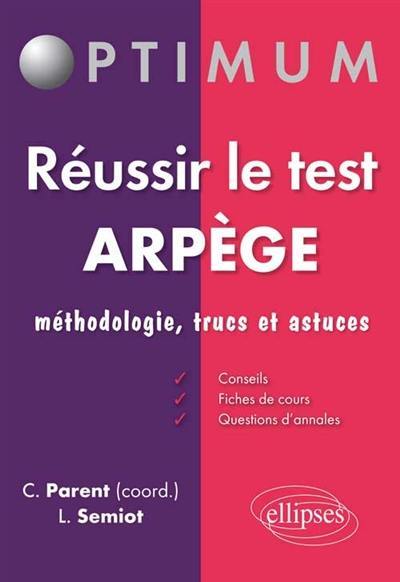 Réussir le test Arpège : méthodologie, trucs et astuces : conseils, fiches de cours, questions d'annales