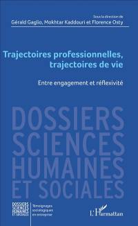 Trajectoires professionnelles, trajectoires de vie : entre engagement et réflexivité