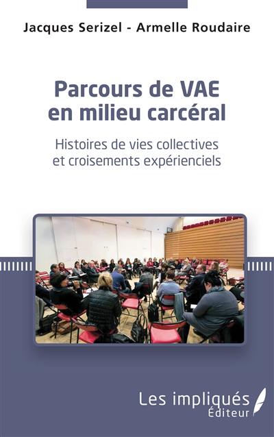 Parcours de VAE en milieu carcéral : histoires de vies collectives et croisements expérienciels