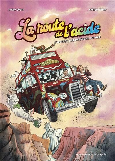 La route de l'acide : l'odyssée des premiers hippies