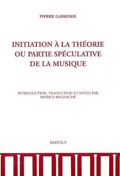 Initiation à la théorie ou Partie spéculative de la musique