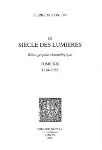 Le siècle des lumières : bibliographie chronologique. Vol. 21. 1784-1785