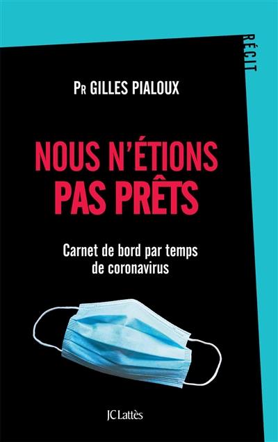 Nous n'étions pas prêts : carnet de bord par temps de coronavirus