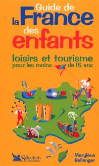 Guide de la France des enfants : loisirs et tourisme pour les moins de 15 ans