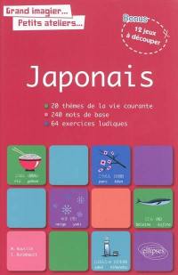 Japonais : 20 thèmes de la vie courante, 240 mots de base, 64 exercices ludiques