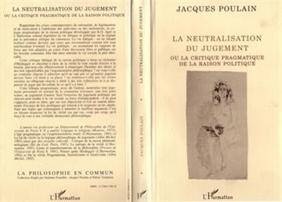 La Neutralisation du jugement ou la Critique pragmatique de la raison politique