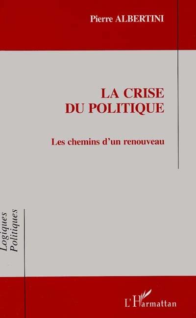 La crise du politique : les chemins d'un renouveau