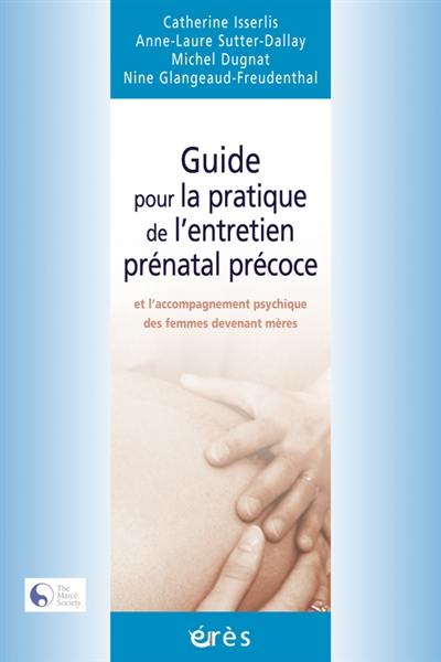 Guide pour la pratique de l'entretien prénatal précoce et l'accompagnement psychique des femmes devenant mères