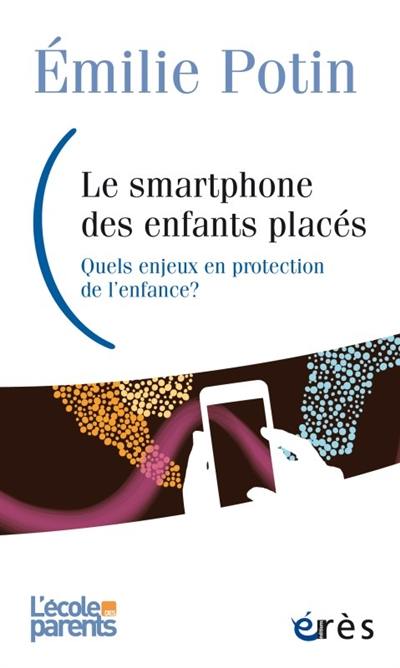 Le smartphone des enfants placés : quels enjeux en protection de l'enfance ?