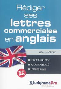 Rédiger ses lettres commerciales en anglais : conseils de base, vocabulaire clé, lettres types