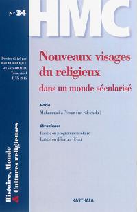 Histoire, monde & cultures religieuses, n° 34. Nouveaux visages du religieux dans un monde sécularisé