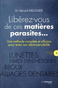 Libérez-vous de ces matières parasites... : une méthode complète et efficace pour tester son électrosensibilité